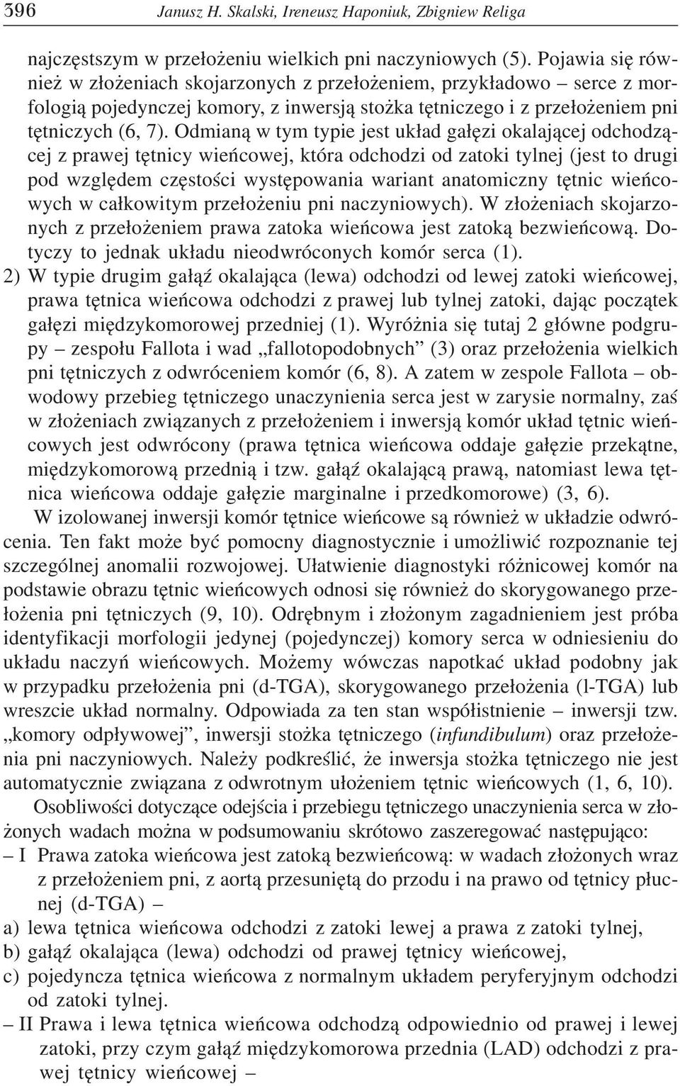 Odmian¹ w tym typie jest uk³ad ga³êzi okalaj¹cej odchodz¹cej z prawej têtnicy wieñcowej, która odchodzi od zatoki tylnej (jest to drugi pod wzglêdem czêstoœci wystêpowania wariant anatomiczny têtnic