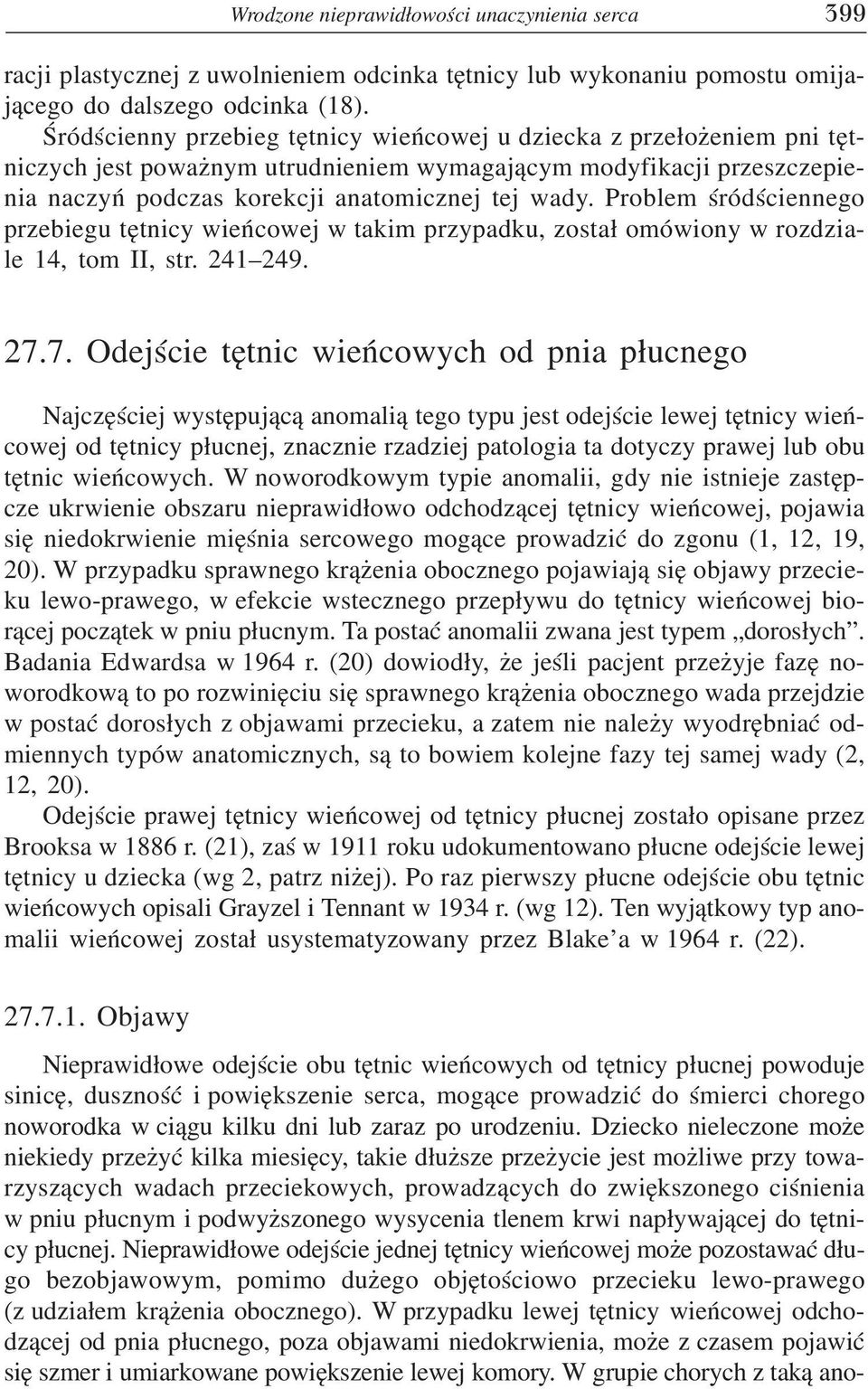 Problem œródœciennego przebiegu têtnicy wieñcowej w takim przypadku, zosta³ omówiony w rozdziale 14, tom II, str. 241 249. 27.