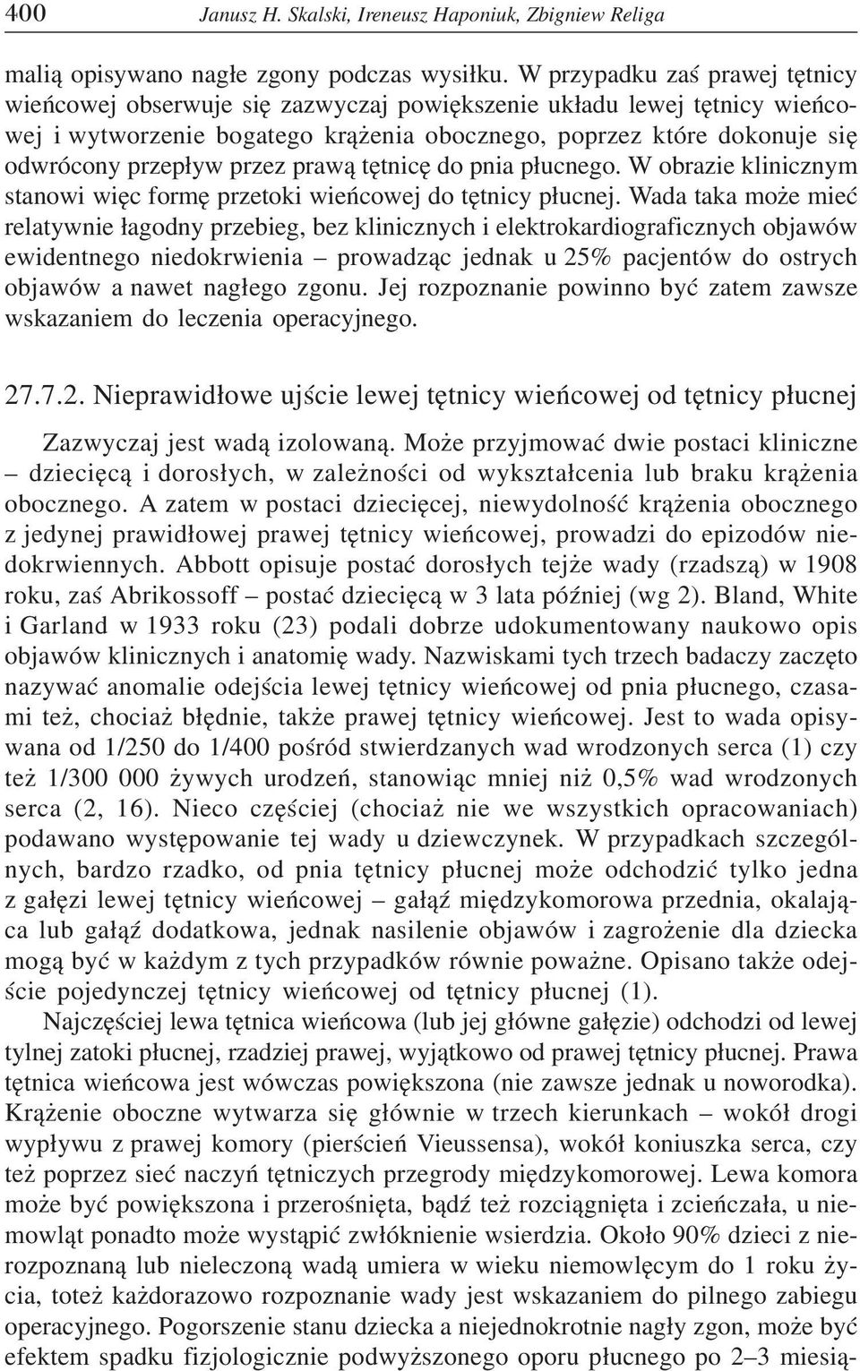 przez praw¹ têtnicê do pnia p³ucnego. W obrazie klinicznym stanowi wiêc formê przetoki wieñcowej do têtnicy p³ucnej.
