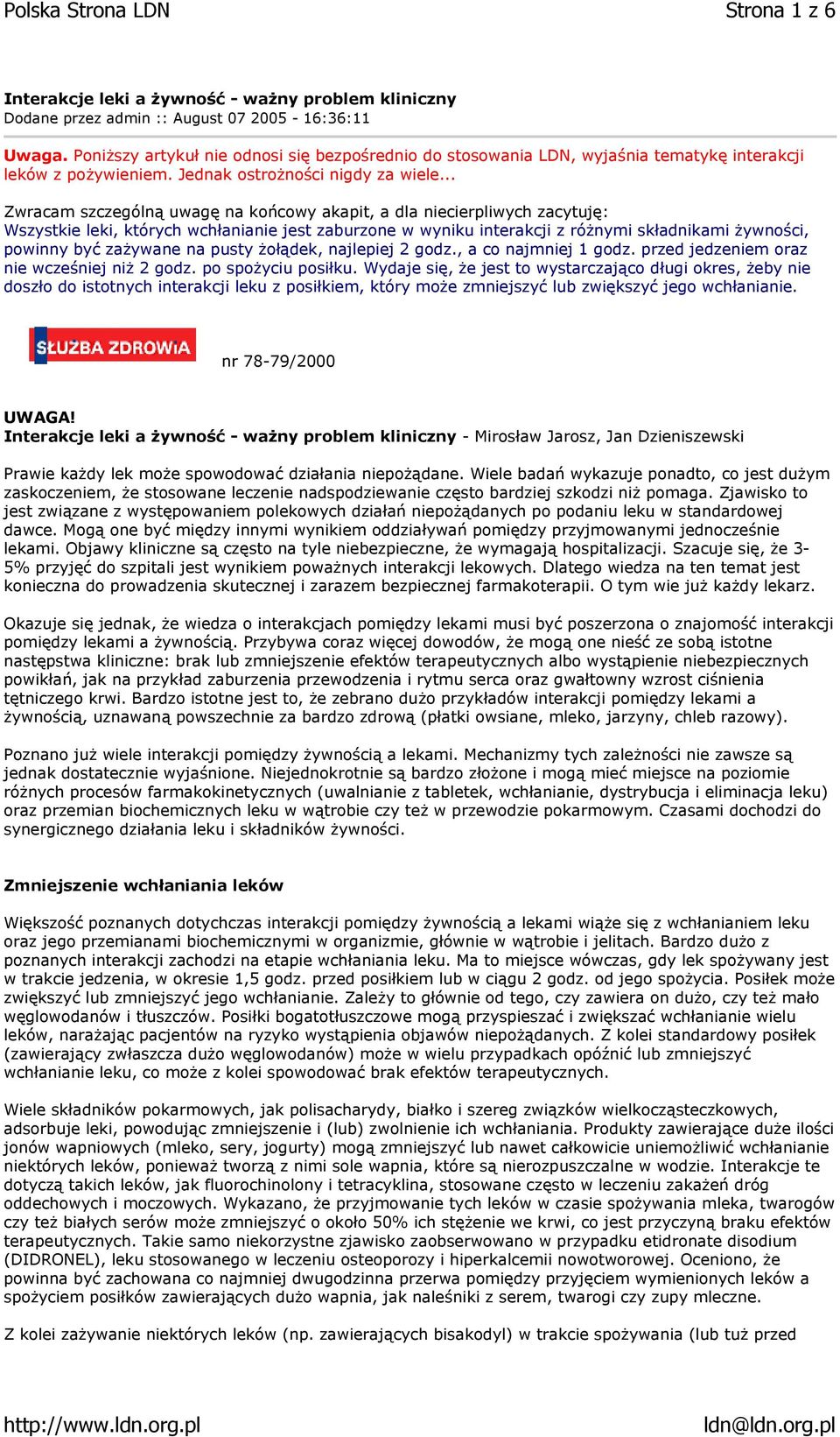 .. Zwracam szczególną uwagę na końcowy akapit, a dla niecierpliwych zacytuję: Wszystkie leki, których wchłanianie jest zaburzone w wyniku interakcji z różnymi składnikami żywności, powinny być