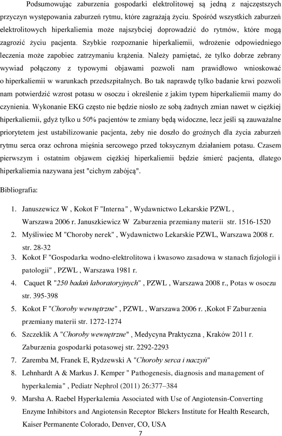 Szybkie rozpoznanie hiperkaliemii, wdrożenie odpowiedniego leczenia może zapobiec zatrzymaniu krążenia.