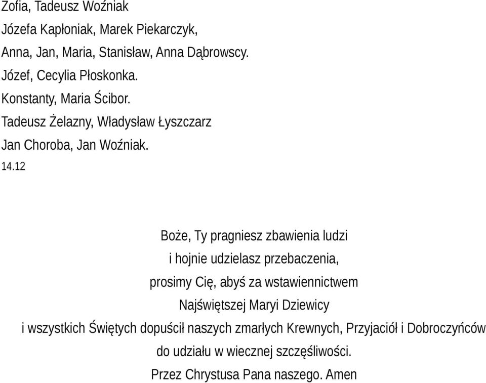 12 Boże, Ty pragniesz zbawienia ludzi i hojnie udzielasz przebaczenia, prosimy Cię, abyś za wstawiennictwem Najświętszej Maryi