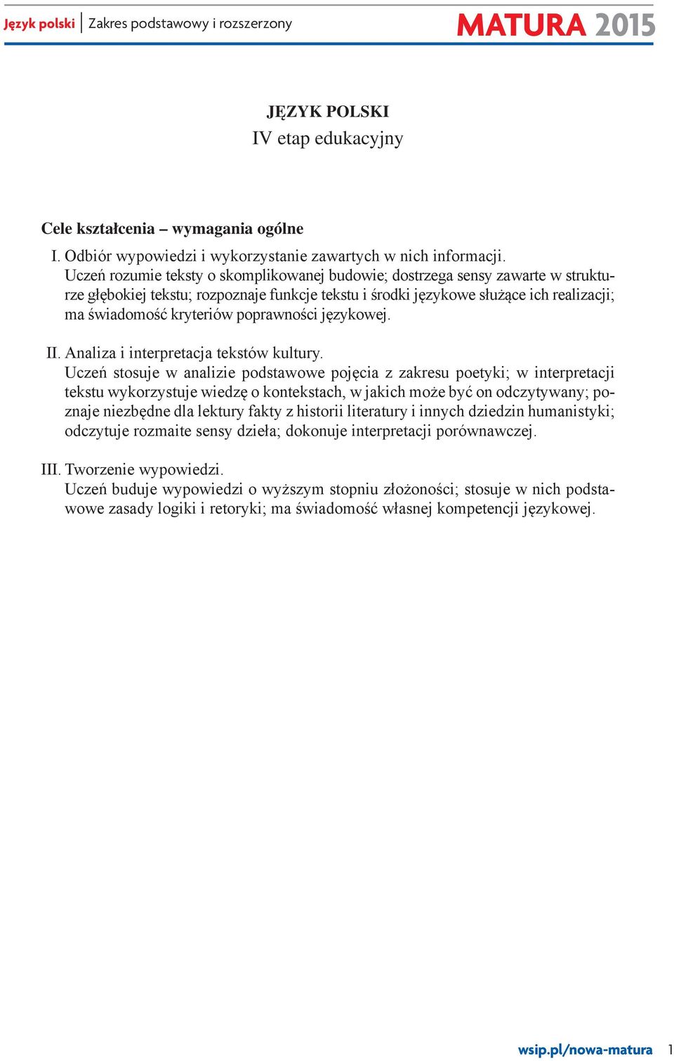 poprawności językowej. II. Analiza i interpretacja tekstów kultury.
