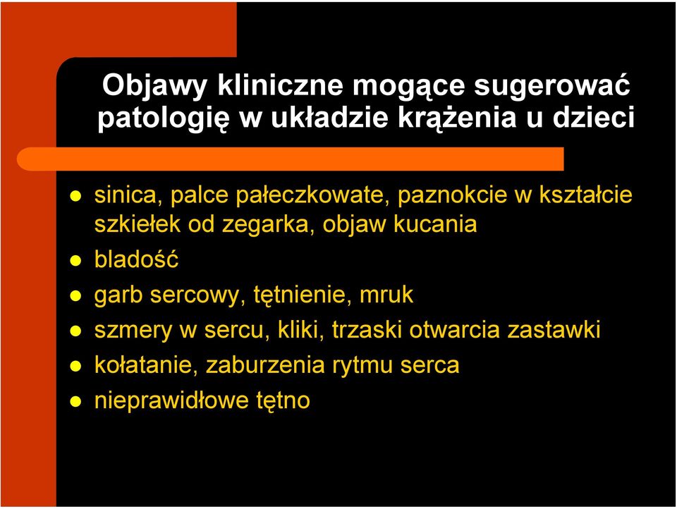 objaw kucania bladość garb sercowy, tętnienie, mruk szmery w sercu, kliki,