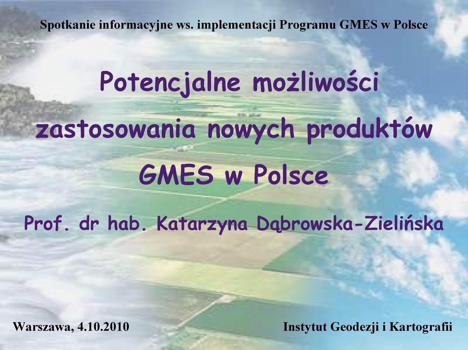 zastosowania nowych produktów GMES w Polsce Prof. dr hab.