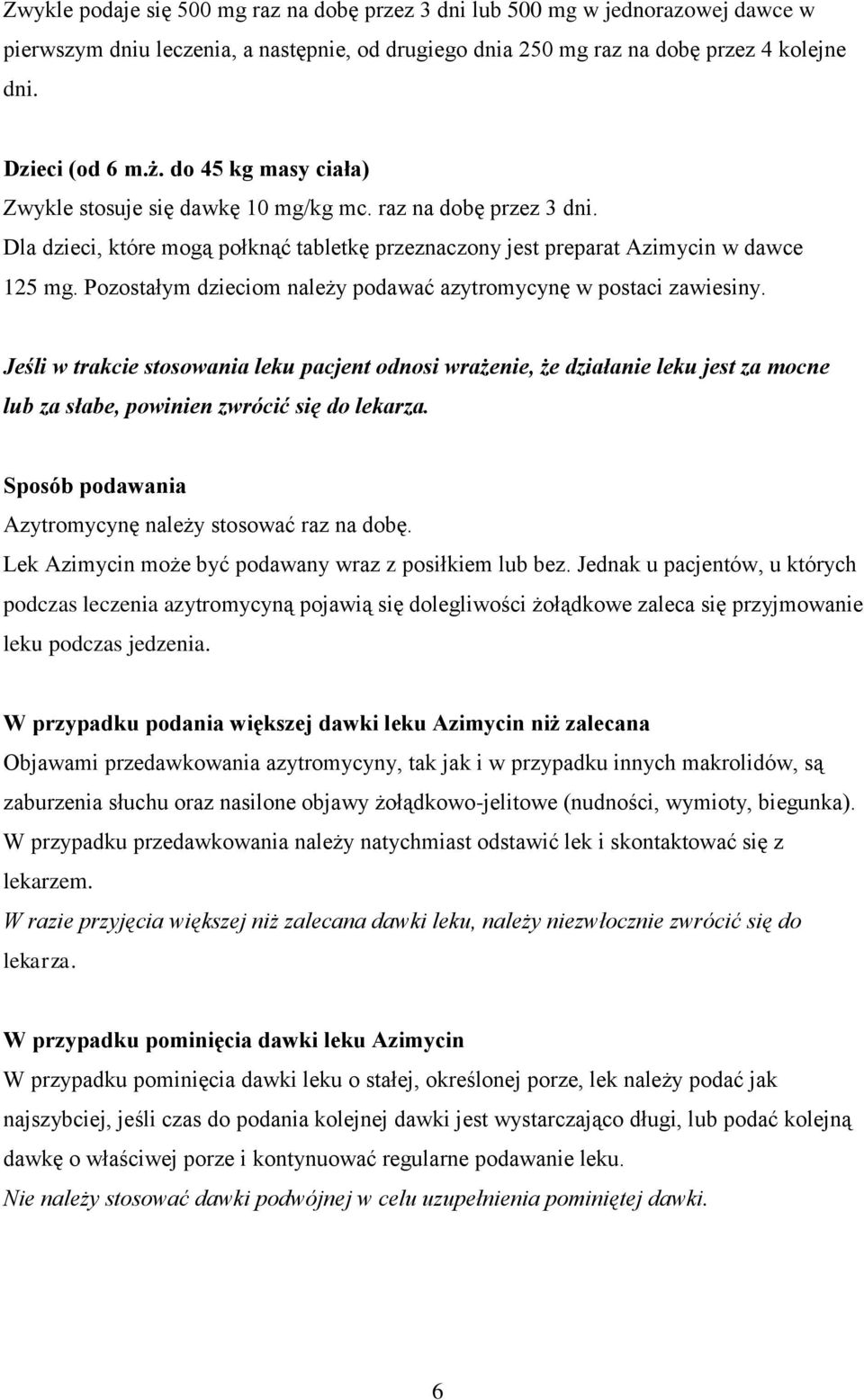 Pozostałym dzieciom należy podawać azytromycynę w postaci zawiesiny.