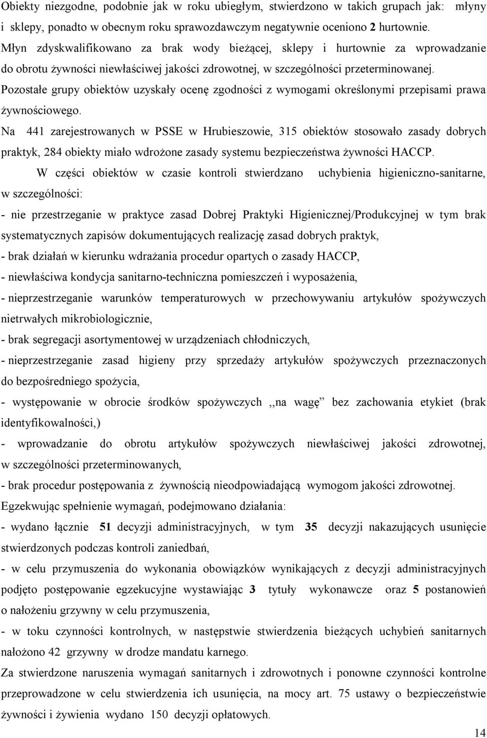 Pozostałe grupy obiektów uzyskały ocenę zgodności z wymogami określonymi przepisami prawa żywnościowego.