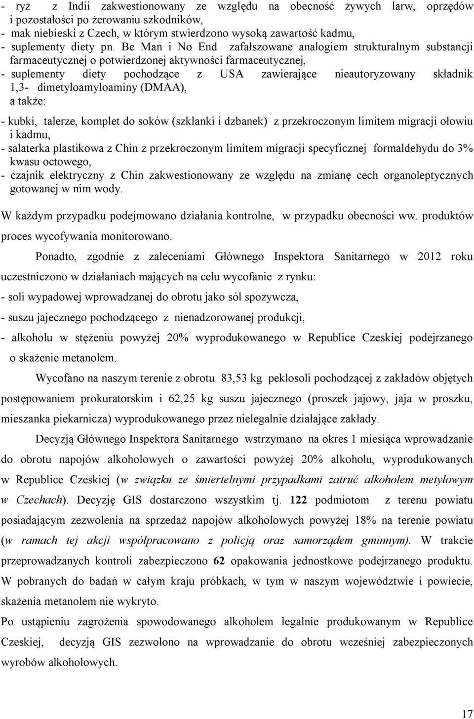 Be Man i No End zafałszowane analogiem strukturalnym substancji farmaceutycznej o potwierdzonej aktywności farmaceutycznej, - suplementy diety pochodzące z USA zawierające nieautoryzowany składnik