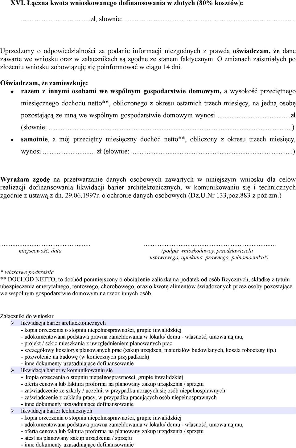 O zmianach zaistniałych po złożeniu wniosku zobowiązuję się poinformować w ciągu 14 dni.