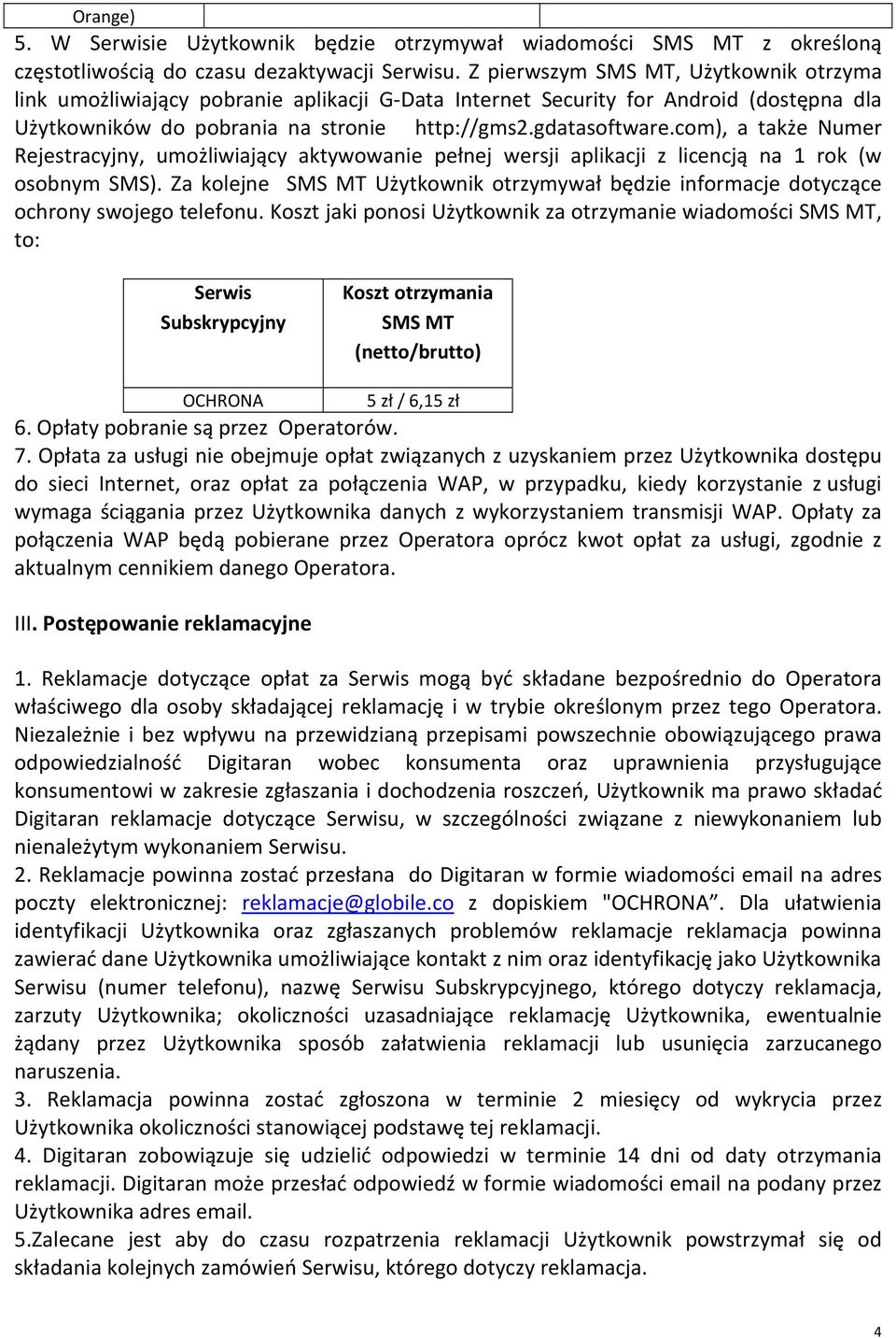 com), a także Numer Rejestracyjny, umożliwiający aktywowanie pełnej wersji aplikacji z licencją na 1 rok (w osobnym SMS).