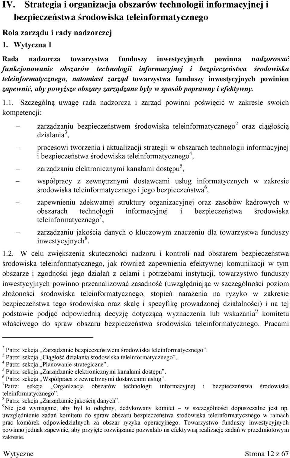 towarzystwa funduszy inwestycyjnych powinien zapewnić, aby powyższe obszary zarządzane były w sposób poprawny i efektywny. 1.