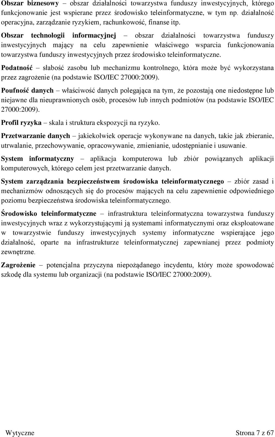 Obszar technologii informacyjnej obszar działalności towarzystwa funduszy inwestycyjnych mający na celu zapewnienie właściwego wsparcia funkcjonowania towarzystwa funduszy inwestycyjnych przez