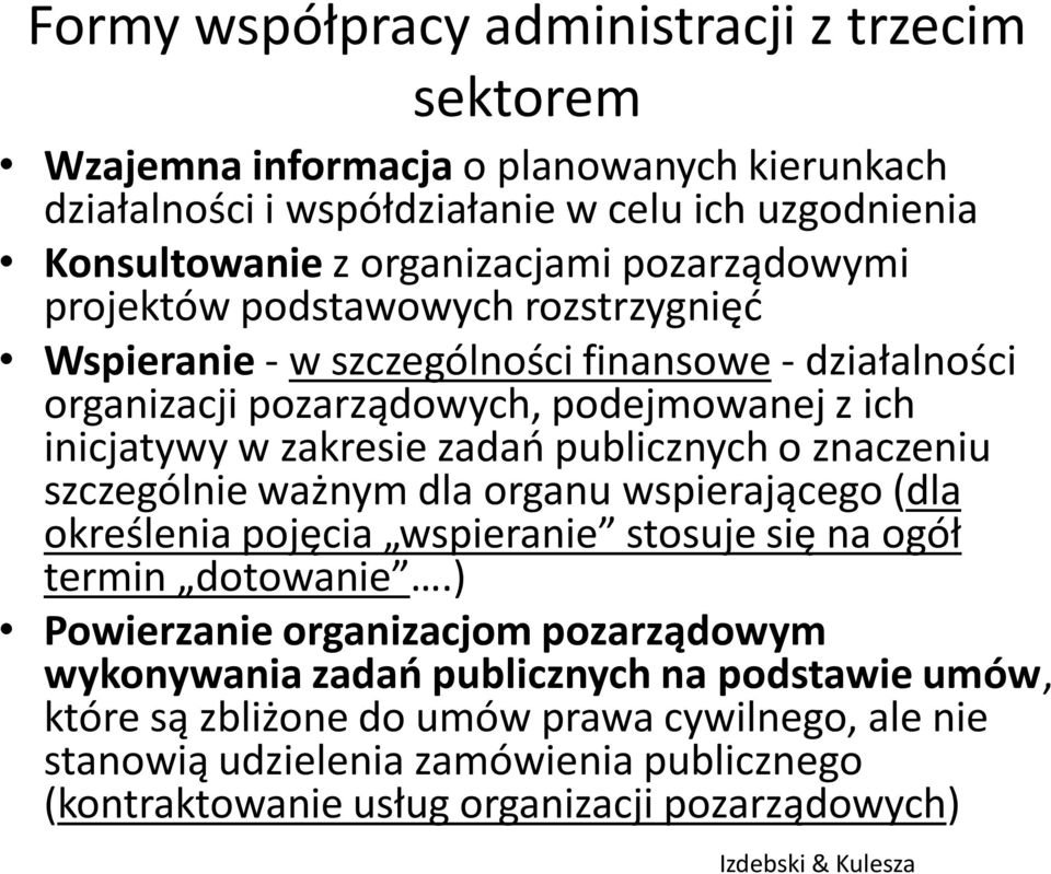 publicznych o znaczeniu szczególnie ważnym dla organu wspierającego (dla określenia pojęcia wspieranie stosuje się na ogół termin dotowanie.