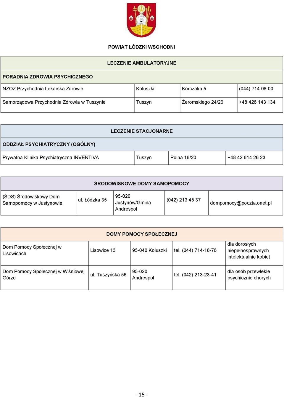 Samopomocy w Justynowie ul. Łódzka 35 95-020 Justynów/Gmina Andrespol (042) 213 45 37 dompomocy@poczta.onet.