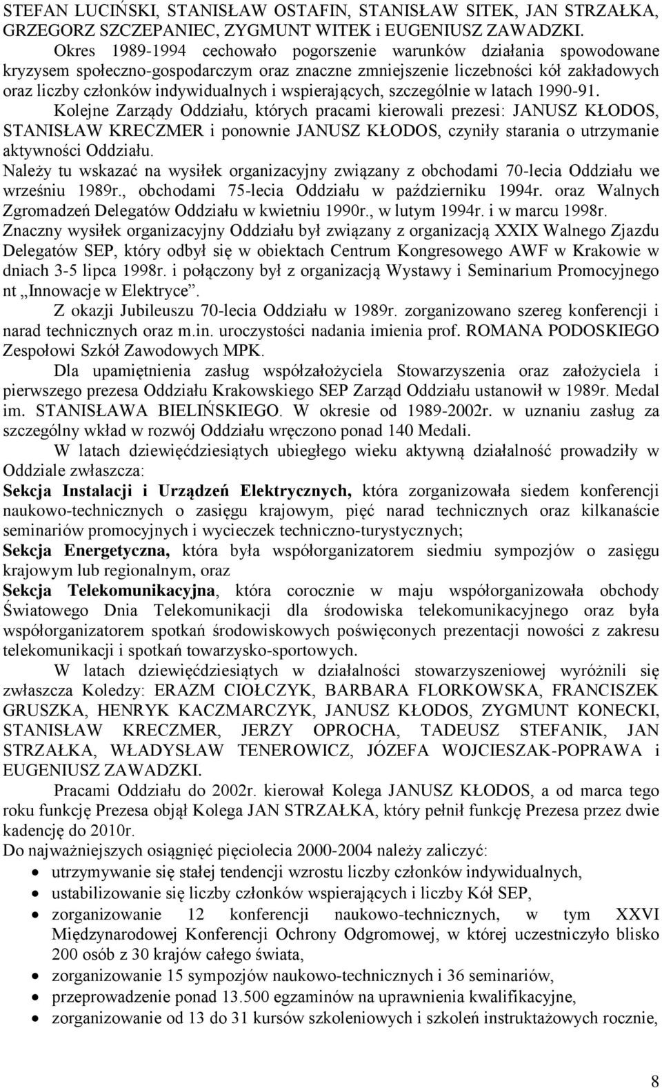 wspierających, szczególnie w latach 1990-91.
