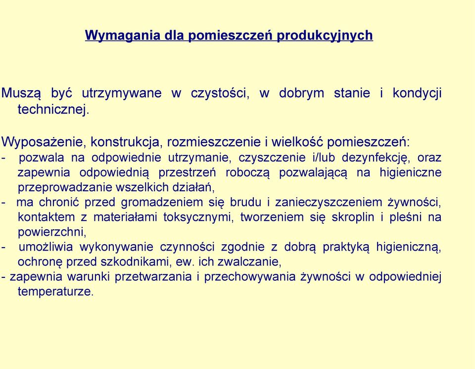 pozwalającą na higieniczne przeprowadzanie wszelkich działań, - ma chronić przed gromadzeniem się brudu i zanieczyszczeniem żywności, kontaktem z materiałami toksycznymi,