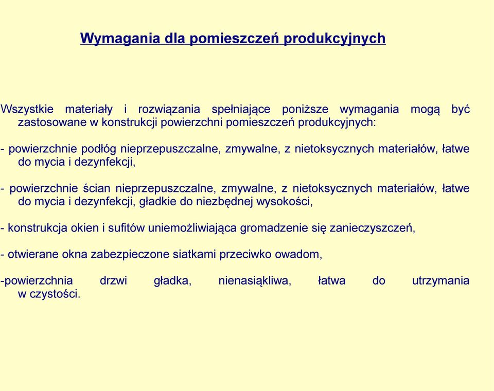 nieprzepuszczalne, zmywalne, z nietoksycznych materiałów, łatwe do mycia i dezynfekcji, gładkie do niezbędnej wysokości, - konstrukcja okien i sufitów