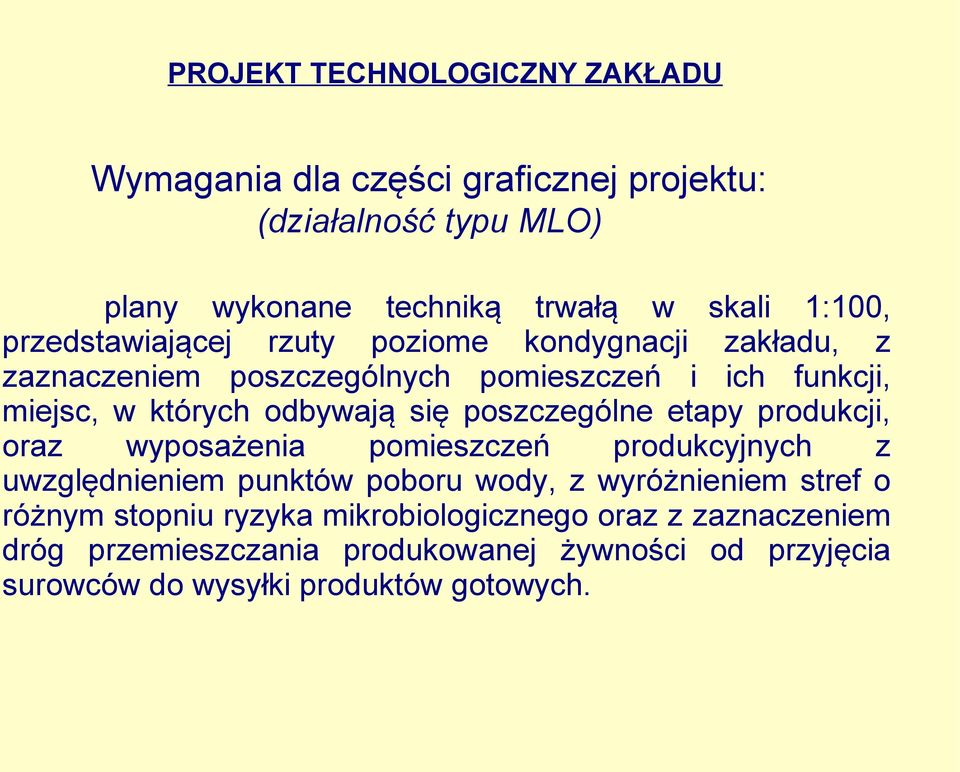 poszczególne etapy produkcji, oraz wyposażenia pomieszczeń produkcyjnych z uwzględnieniem punktów poboru wody, z wyróżnieniem stref o różnym