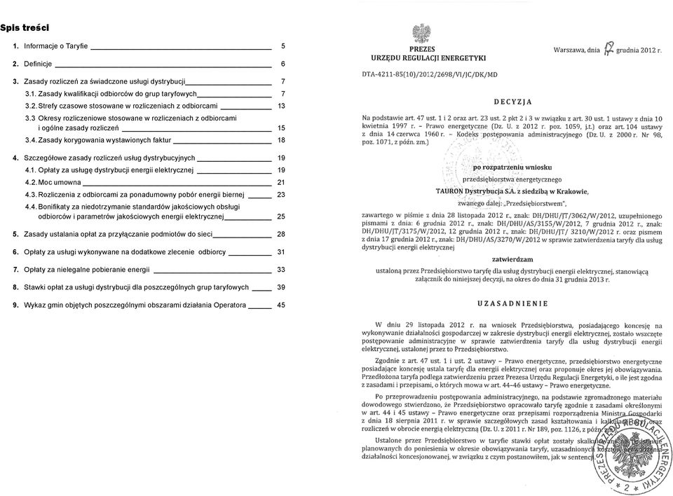 2. Moc umowna 21 4.3. Rozliczenia z odbiorcami za ponadumowny pobór energii biernej 23 4.4. Bonifikaty za niedotrzymanie standardów jakościowych obsługi odbiorców i parametrów jakościowych energii elektrycznej 25 5.