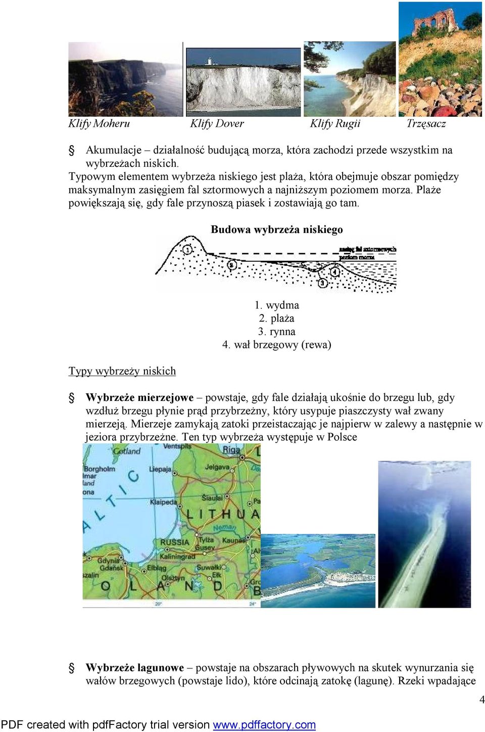 Plaże powiększają się, gdy fale przynoszą piasek i zostawiają go tam. Budowa wybrzeża niskiego Typy wybrzeży niskich 1. wydma 2. plaża 3. rynna 4.