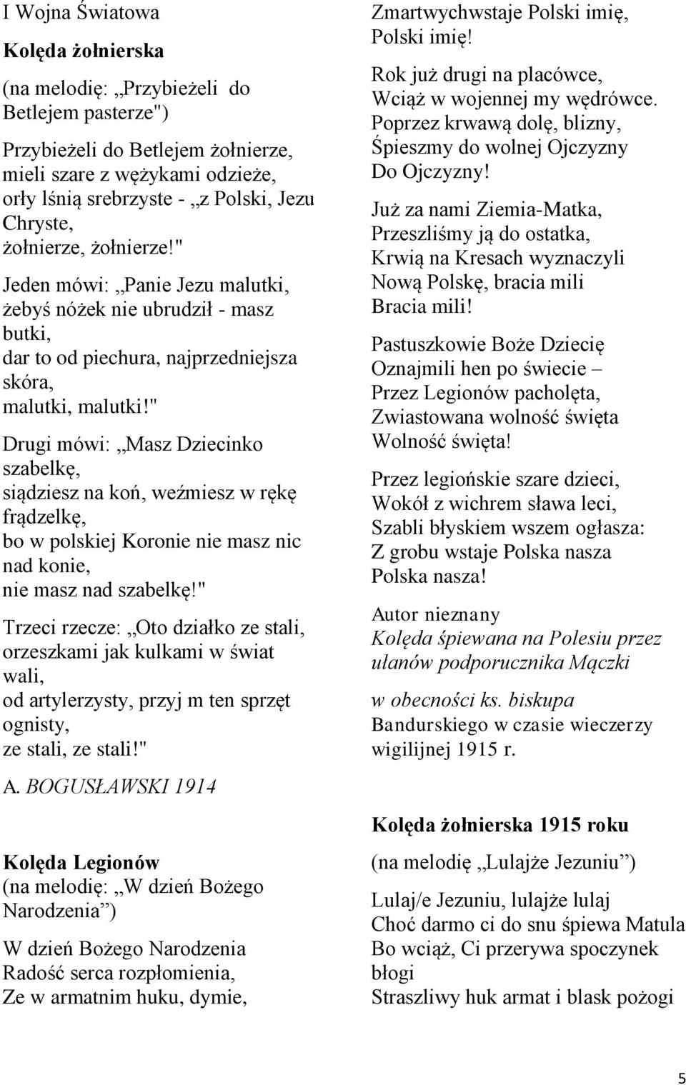 " Drugi mówi: Masz Dziecinko szabelkę, siądziesz na koń, weźmiesz w rękę frądzelkę, bo w polskiej Koronie nie masz nic nad konie, nie masz nad szabelkę!
