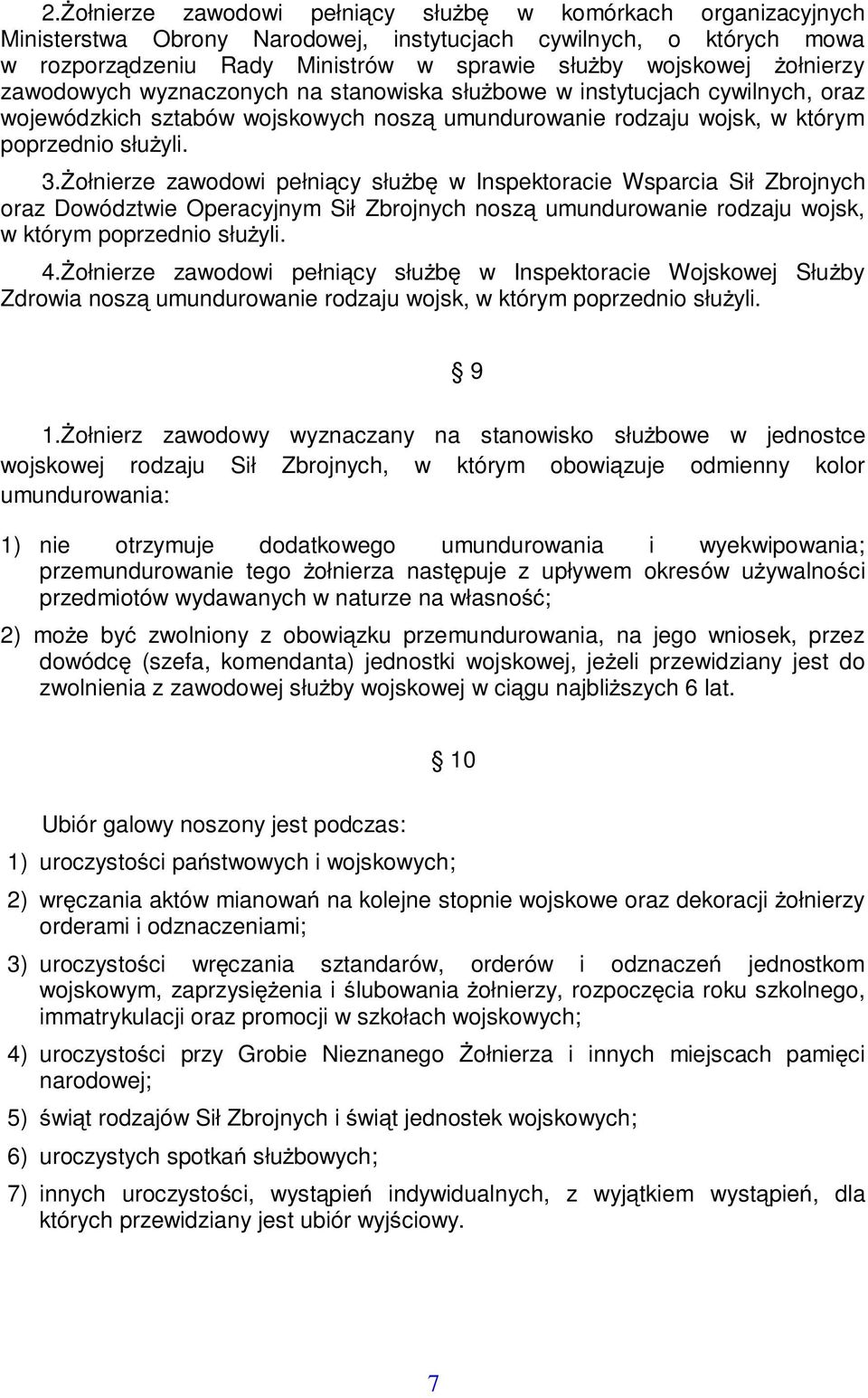 ołnierze zawodowi pełnicy słub w Inspektoracie Wsparcia Sił Zbrojnych oraz Dowództwie Operacyjnym Sił Zbrojnych nosz umundurowanie rodzaju wojsk, w którym poprzednio słuyli. 4.