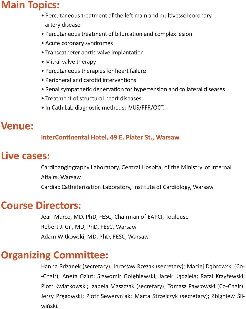 of structural heart diseases In Cath Lab diagnostic methods: IVUS/FFR/OCT. Venue: InterContinental Hotel, 49 E. Plater St.
