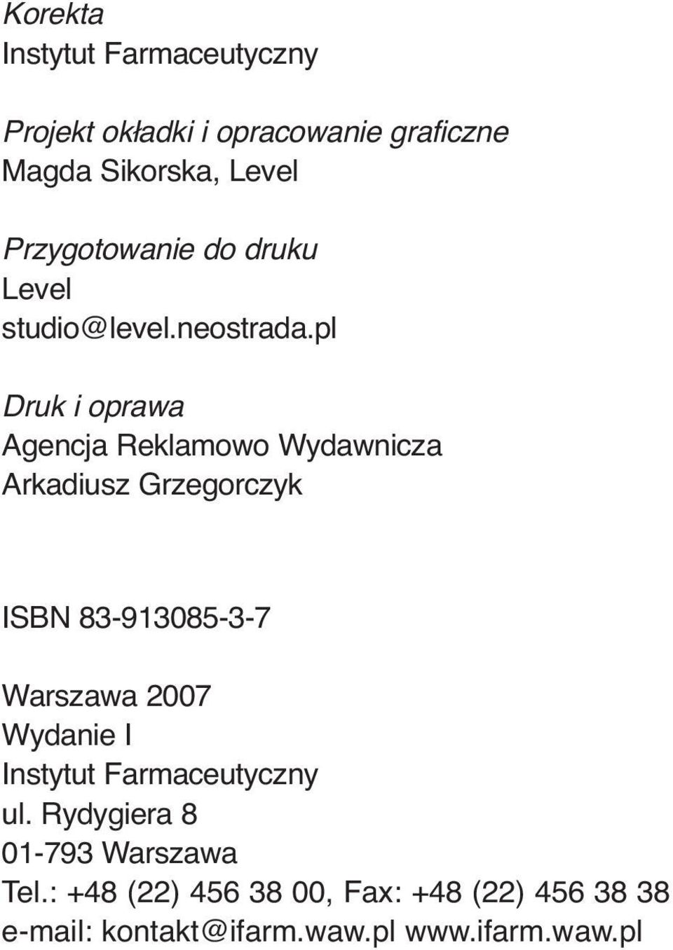 pl Druk i oprawa Agencja Reklamowo Wydawnicza Arkadiusz Grzegorczyk ISBN 83-913085-3-7 Warszawa 2007