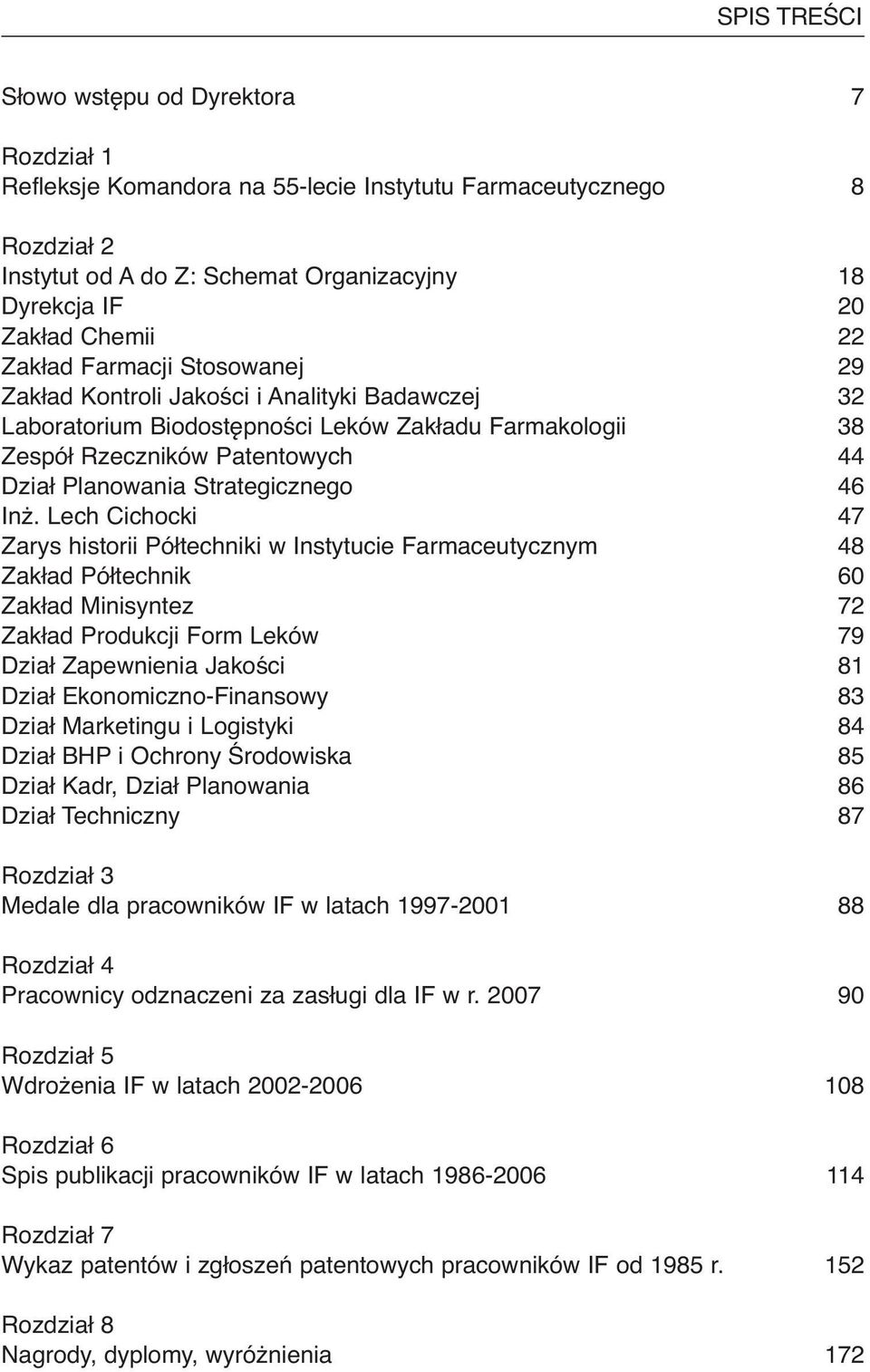 Lech Cichocki Zarys historii Półtechniki w Instytucie Farmaceutycznym Zakład Półtechnik Zakład Minisyntez Zakład Produkcji Form Leków Dział Zapewnienia Jakości Dział Ekonomiczno-Finansowy Dział