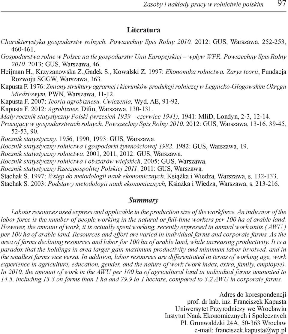 1997: Ekonomika rolnictwa. Zarys teorii, Fundacja Rozwoju SGGW, Warszawa, 363. Kapusta F.