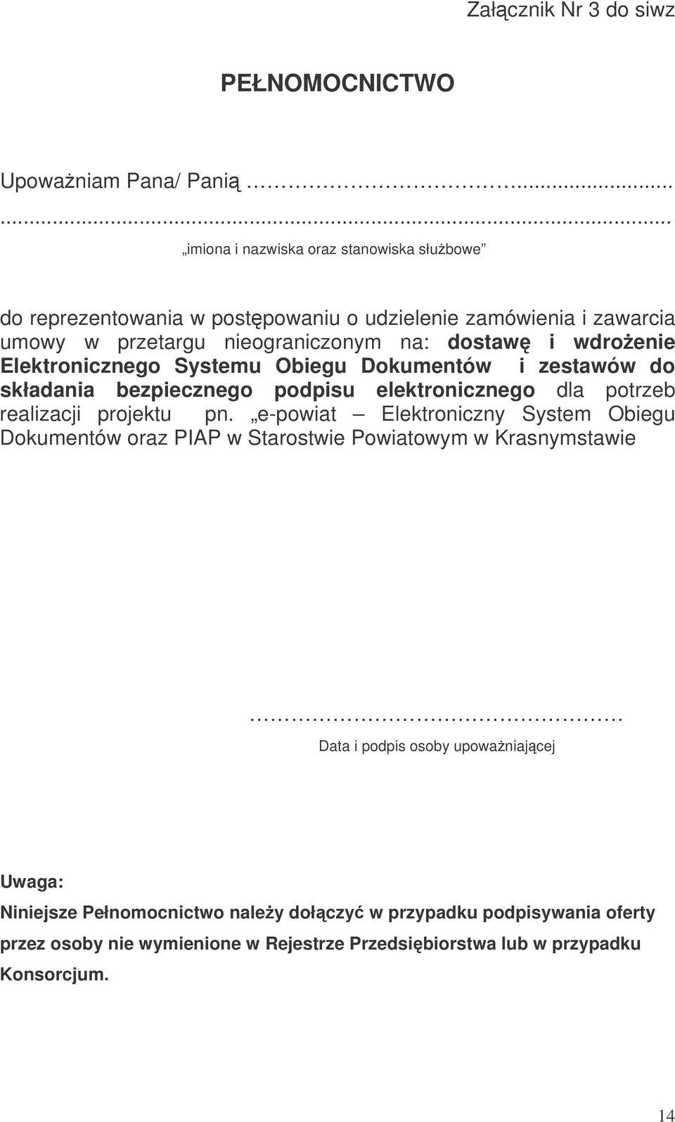 wdroenie Elektronicznego Systemu Obiegu Dokumentów i zestawów do składania bezpiecznego podpisu elektronicznego dla potrzeb realizacji projektu pn.