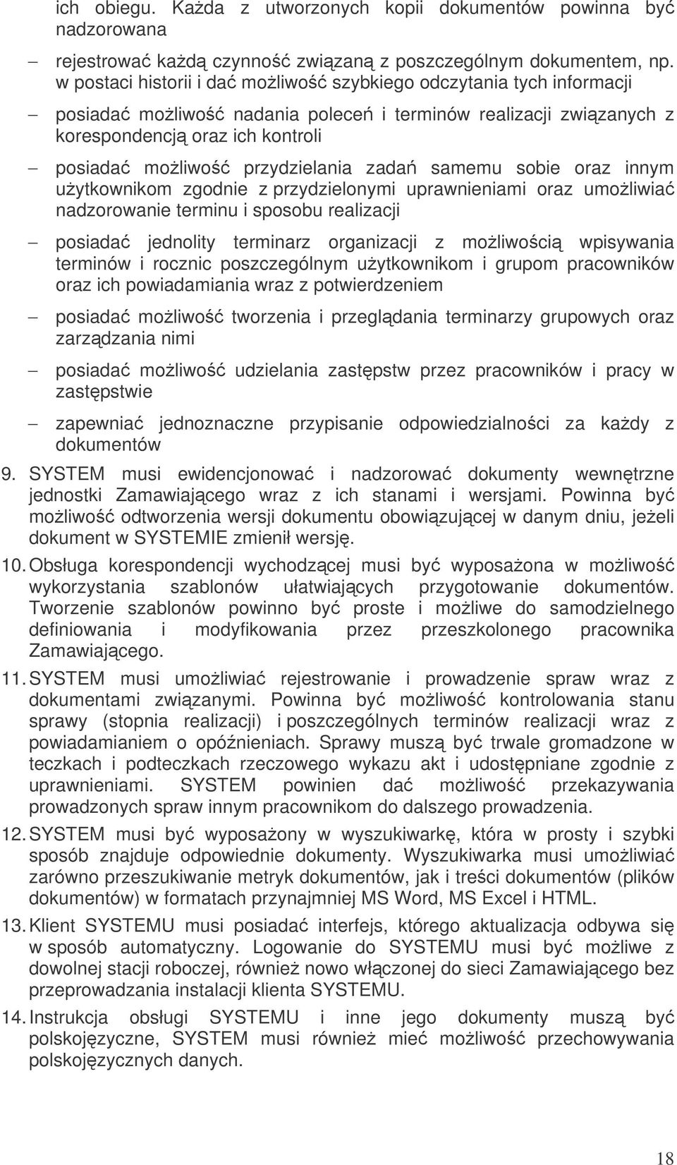 samemu sobie oraz innym uytkownikom zgodnie z przydzielonymi uprawnieniami oraz umoliwia nadzorowanie terminu i sposobu realizacji posiada jednolity terminarz organizacji z moliwoci wpisywania