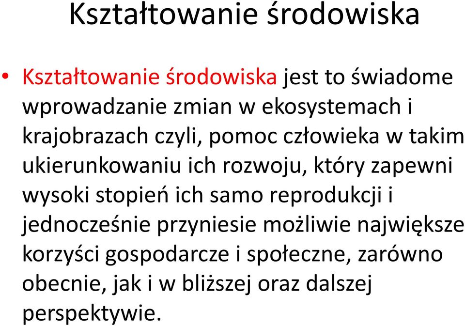 który zapewni wysoki stopień ich samo reprodukcji i jednocześnie przyniesie możliwie