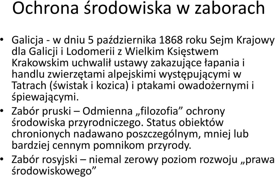 ptakami owadożernymi i śpiewającymi. Zabór pruski Odmienna filozofia ochrony środowiska przyrodniczego.