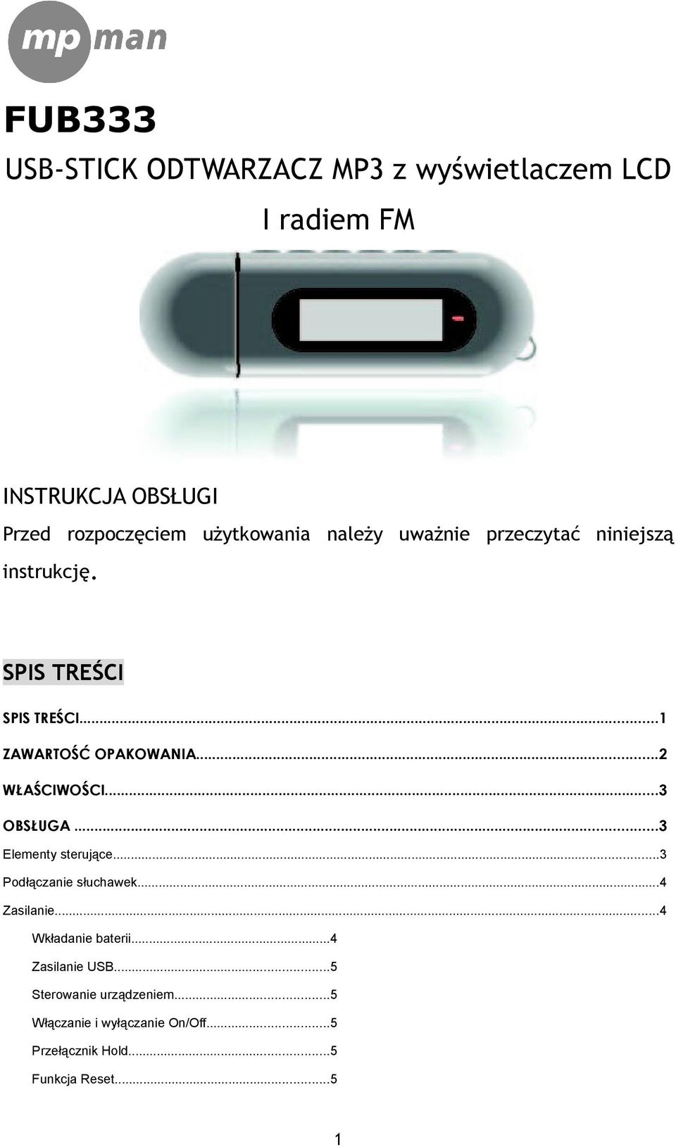 ..2 WŁAŚCIWOŚCI...3 OBSŁUGA...3 Elementy sterujące...3 Podłączanie słuchawek...4 Zasilanie...4 Wkładanie baterii.