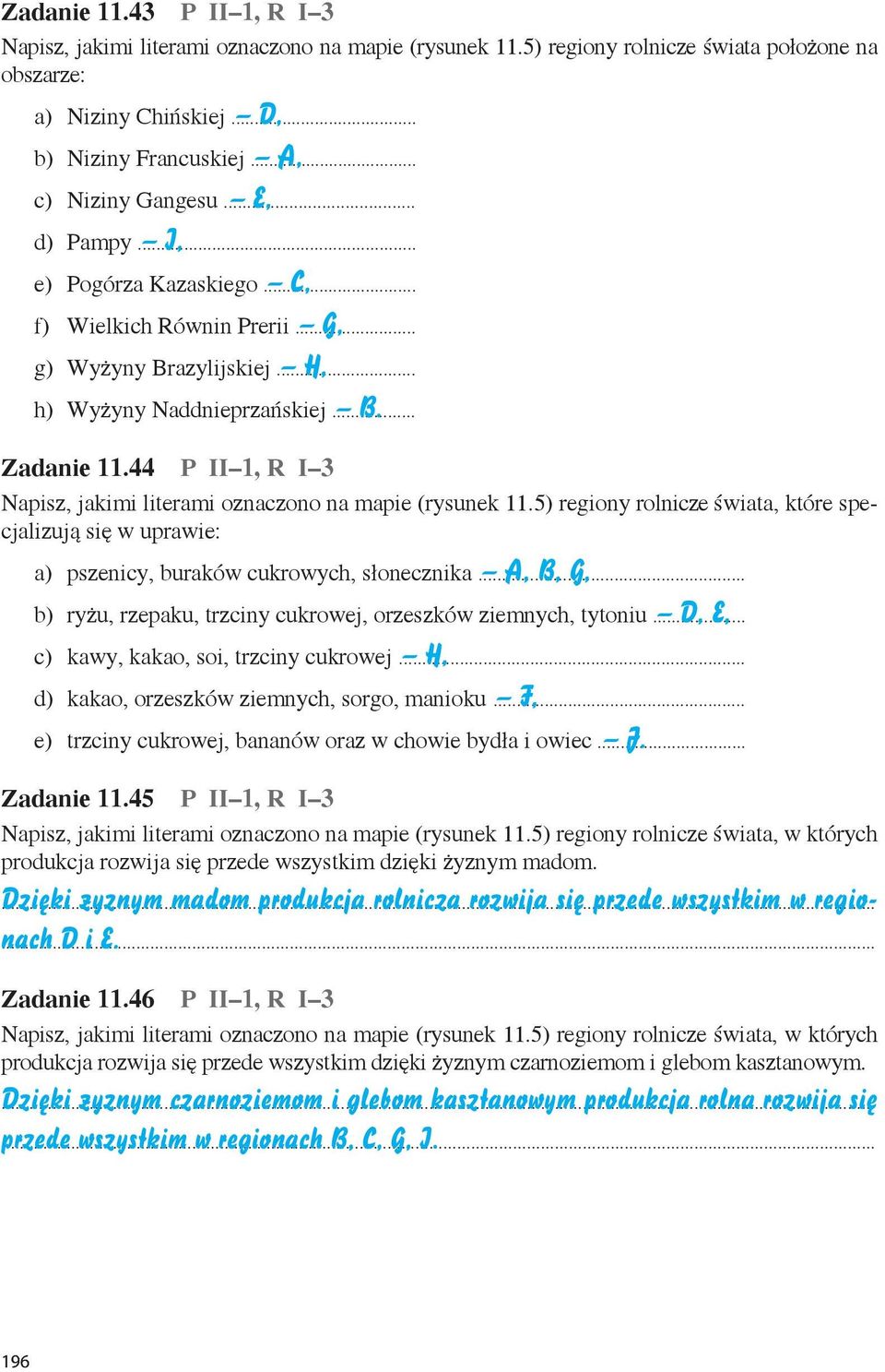 44 P II 1, R I 3 Napisz, jakimi literami oznaczono na mapie (rysunek 11.5) regiony rolnicze świata, które specjalizują się w uprawie: a) pszenicy, buraków cukrowych, słonecznika.