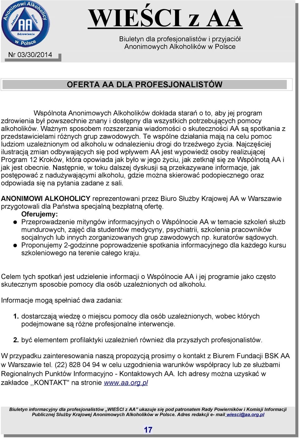Te wspólne działania mają na celu pomoc ludziom uzależnionym od alkoholu w odnalezieniu drogi do trzeźwego życia.