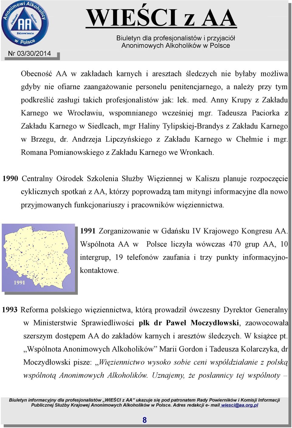 Andrzeja Lipczyńskiego z Zakładu Karnego w Chełmie i mgr. Romana Pomianowskiego z Zakładu Karnego we Wronkach.