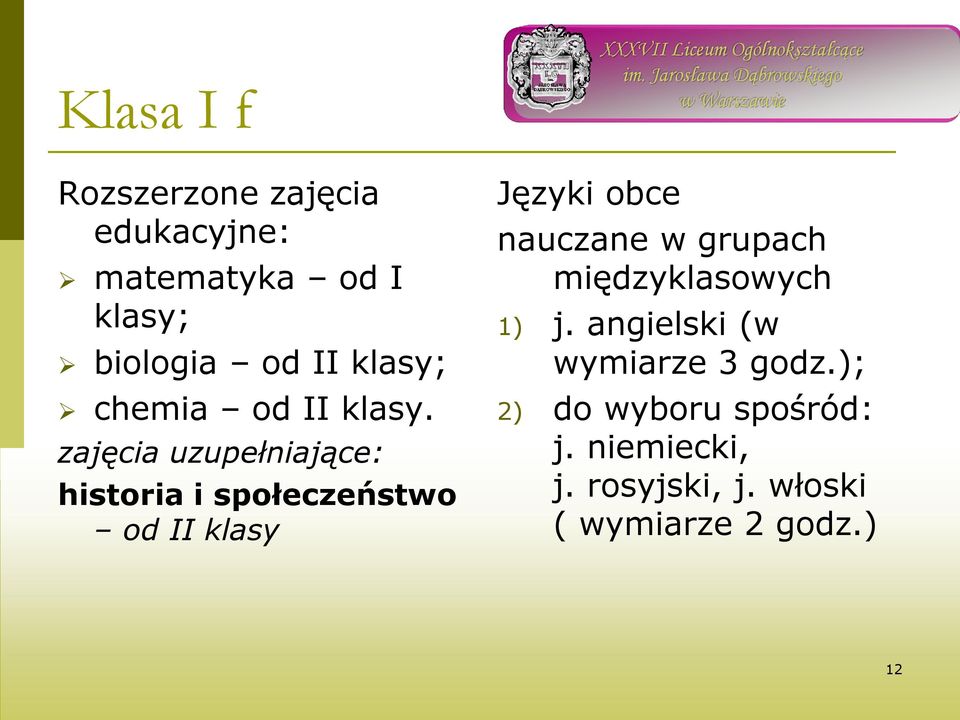 zajęcia uzupełniające: historia i społeczeństwo od II klasy Języki obce nauczane w