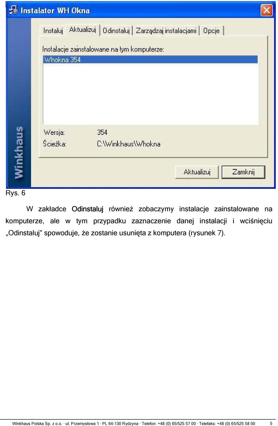 spowoduje, że zostanie usunięta z komputera (rysunek 7). Winkhaus Polska Sp. z o.o. ul.