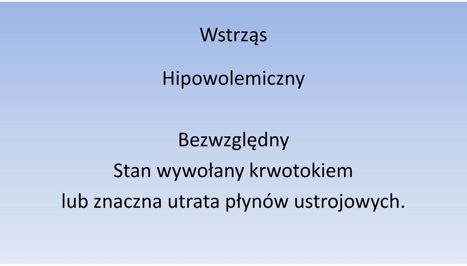 wywołany krwotokiem lub