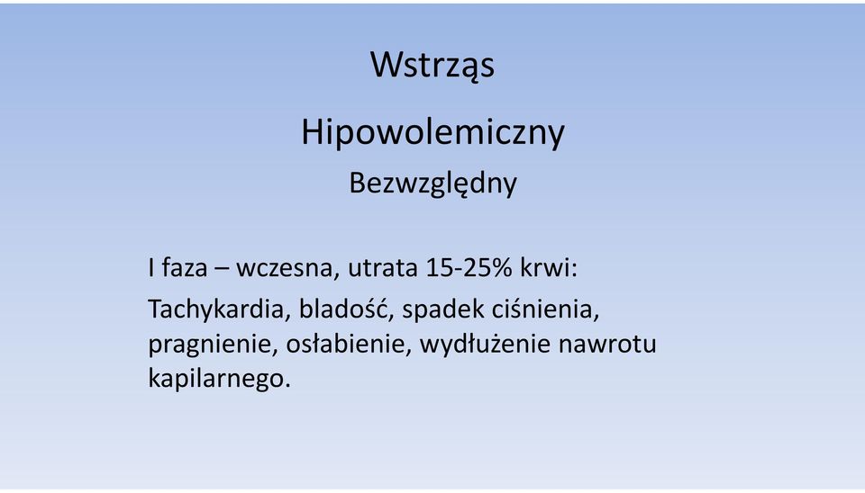 bladość, spadek ciśnienia, pragnienie,