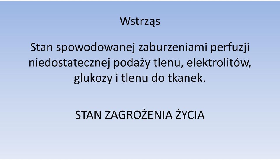 niedostatecznej podaży tlenu,