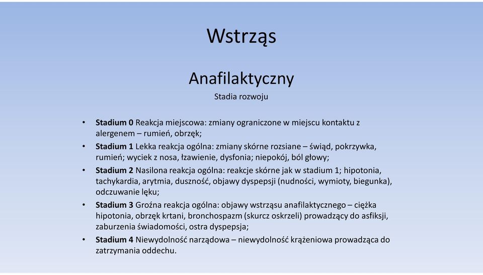 arytmia, duszność, objawy dyspepsji (nudności, wymioty, biegunka), odczuwanie lęku; Stadium 3 Groźna reakcja ogólna: objawy wstrząsu anafilaktycznego ciężka hipotonia, obrzęk krtani,