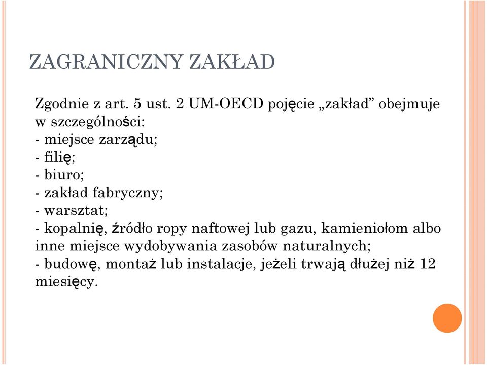 biuro; - zakład fabryczny; - warsztat; - kopalnię, źródło ropy naftowej lub gazu,