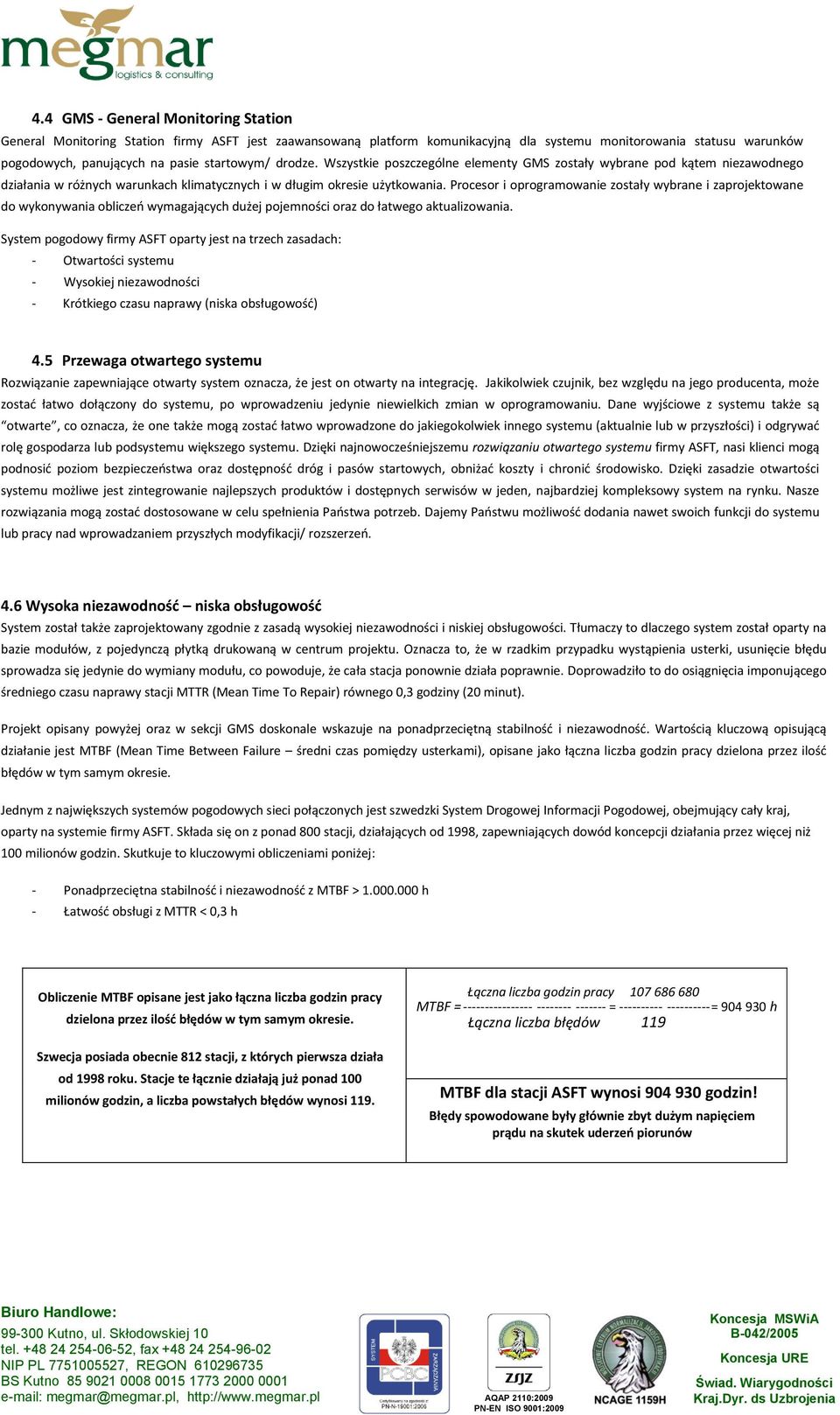 Procesor i oprogramowanie zostały wybrane i zaprojektowane do wykonywania obliczeń wymagających dużej pojemności oraz do łatwego aktualizowania.