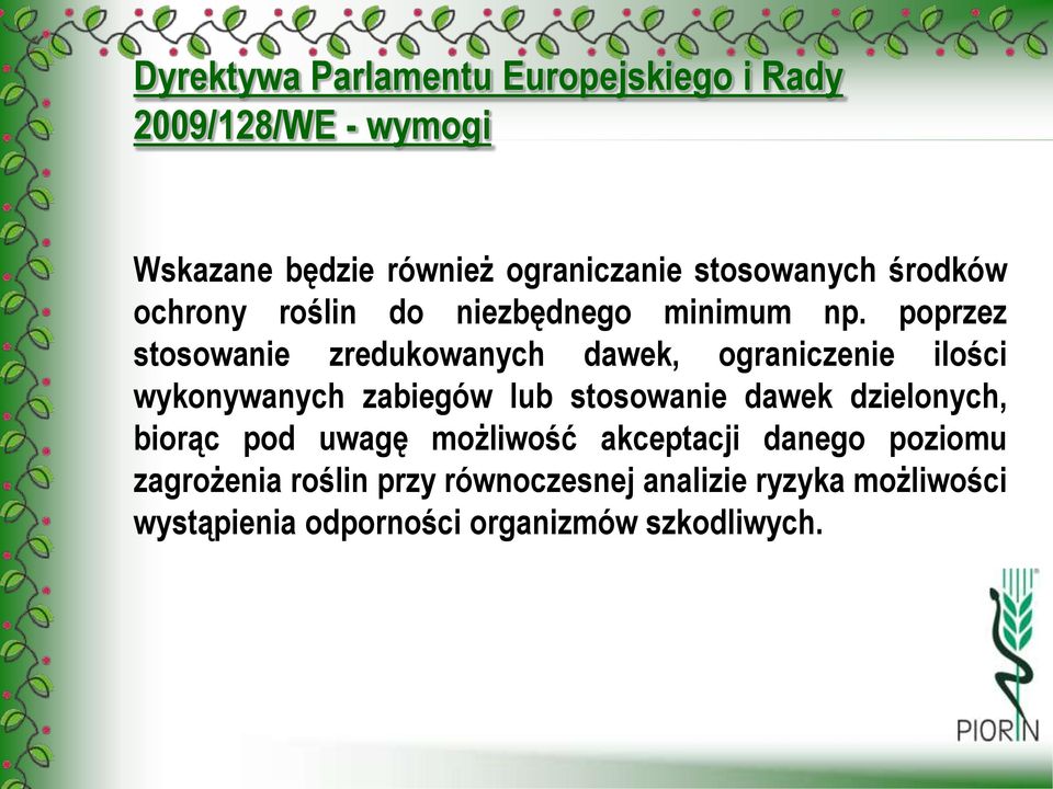 poprzez stosowanie zredukowanych dawek, ograniczenie ilości wykonywanych zabiegów lub stosowanie dawek