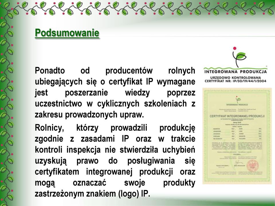 Rolnicy, którzy prowadzili produkcję zgodnie z zasadami IP oraz w trakcie kontroli inspekcja nie stwierdziła