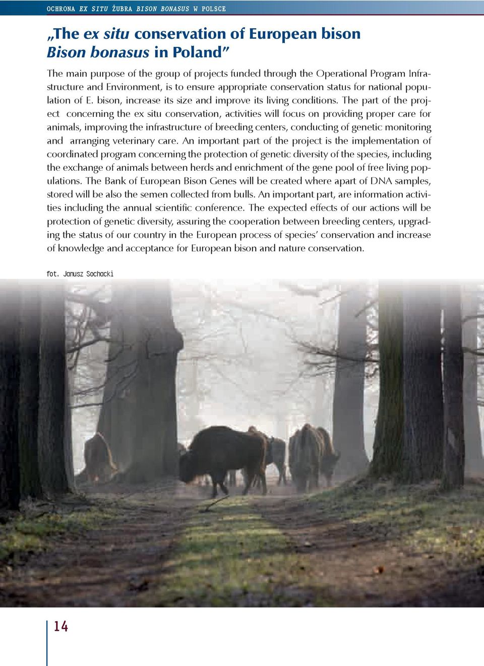 The part of the project concerning the ex situ conservation, activities will focus on providing proper care for animals, improving the infrastructure of breeding centers, conducting of genetic
