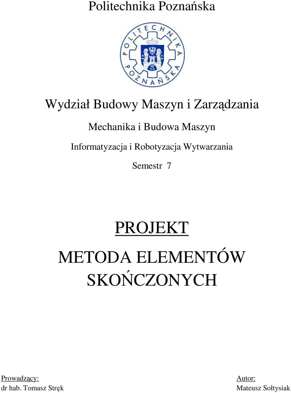 Robotyzacja Wytwarzania Semestr 7 PROJEKT METODA